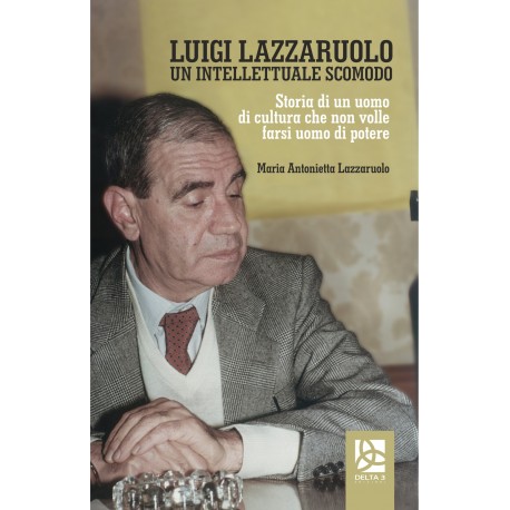 Luigi Lazzaruolo - Un intellettuale scomodo