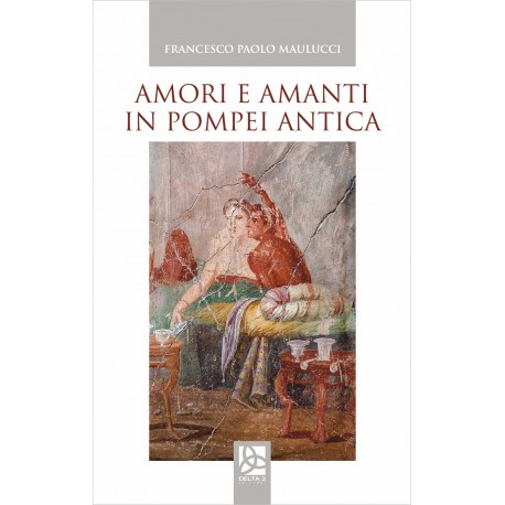 Amori e amanti in Pompei antica